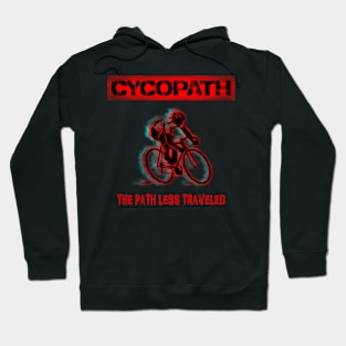 Cycopath Design for Cycling Enthusiasts Choose the Path Less Traveled Hoodie